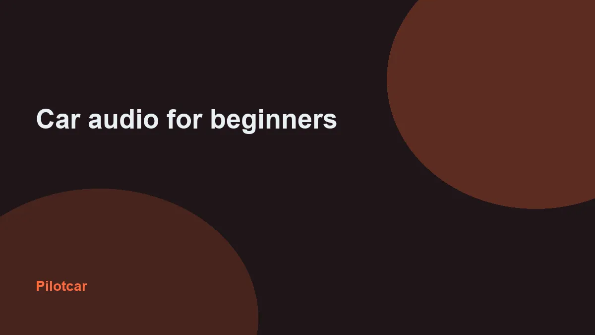 Car audio for beginners — overview visual