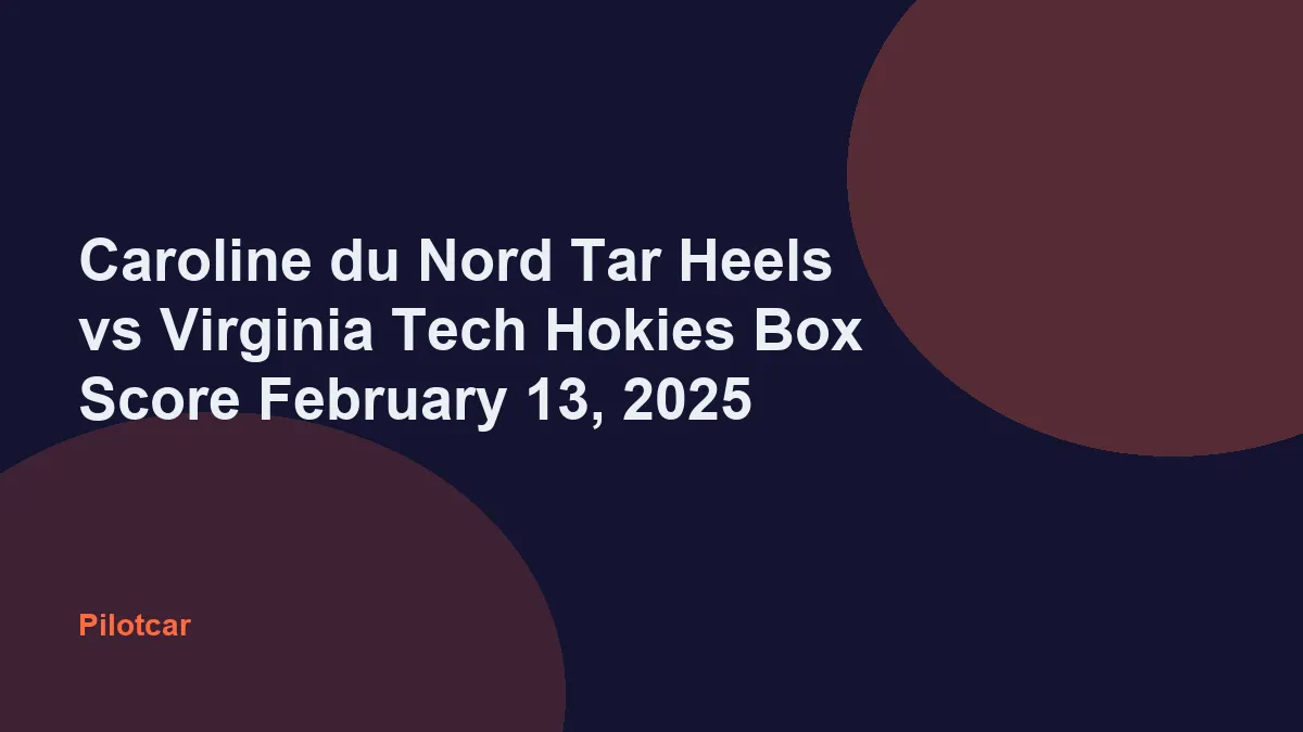Caroline du Nord Tar Heels vs Virginia Tech Hokies Box Score February 13, 2025 — overview visual