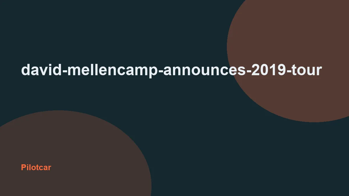 david-mellencamp-announces-2019-tour — overview visual
