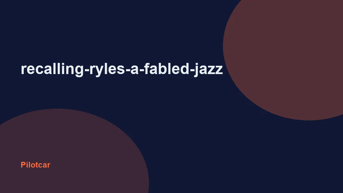recalling-ryles-a-fabled-jazz — overview visual