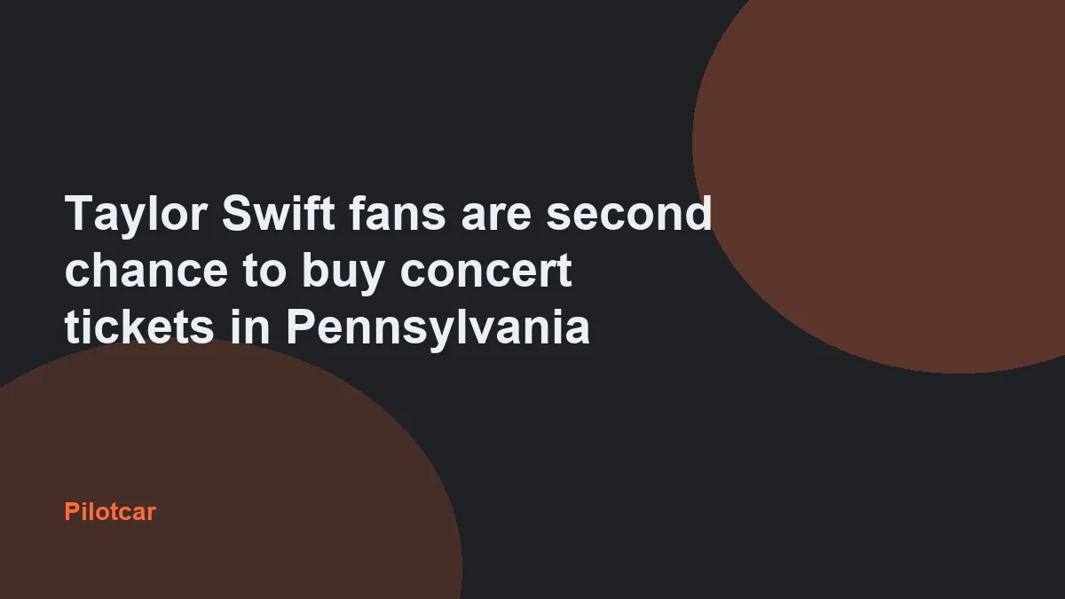 Taylor Swift fans are second chance to buy concert tickets in Pennsylvania — overview visual