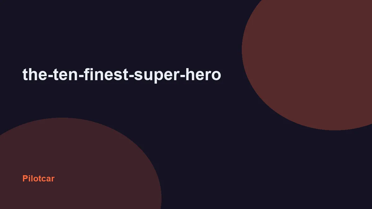 the-ten-finest-super-hero — overview visual