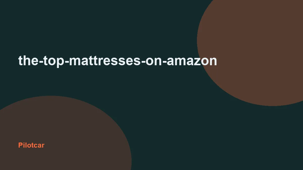 the-top-mattresses-on-amazon — overview visual