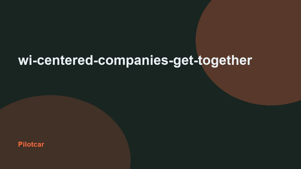 wi-centered-companies-get-together — overview visual